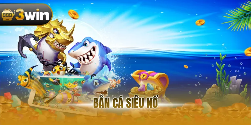 Bắn Cá Siêu Nổ - Siêu Phẩm Game Online Thưởng Liên Tục
