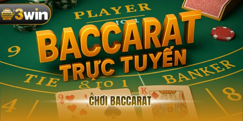 Chơi Baccarat - Siêu Phẩm Được Yêu Thích Hàng Đầu Hiện Nay