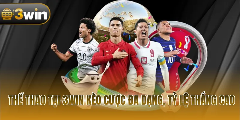 Thể thao tại 3WIN kèo cược đa dạng, tỷ lệ thắng cao